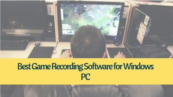 Best Game Recording Software for Windows PC