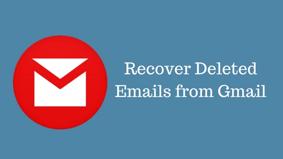 how to recover deleted emails from gmail