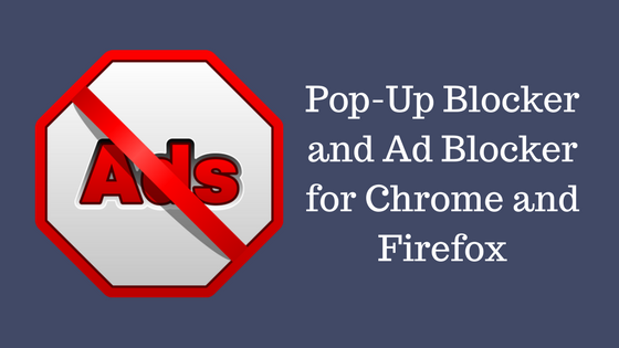 9 Best Pop Up Ad Blocker for Chrome and Firefox [Paid and Free] 2021