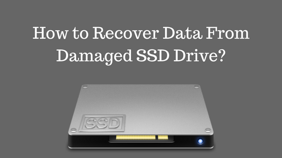 How to recover data From Damaged SSD Drive