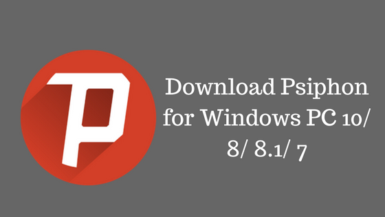 psiphon 3 not connecting windows 10