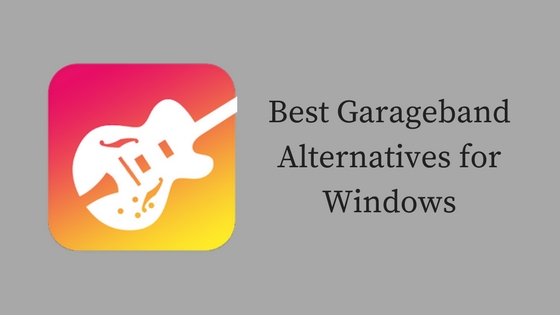 Garageband Alternatives for Windows 10