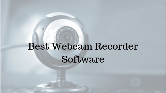 Best Webcam Recorder Software