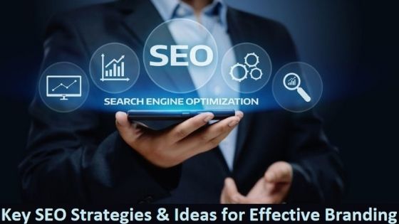 Key SEO Strategies and Ideas for Effective Branding
