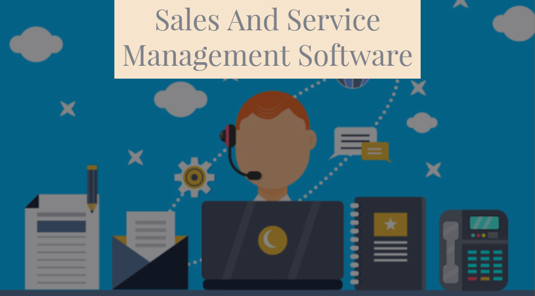 Sales And Service Management Software
