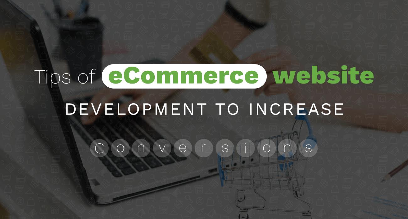 Tips of eCommerce website development to Increase Conversions