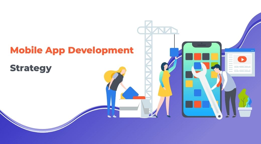 Create A Mobile App Development Strategy