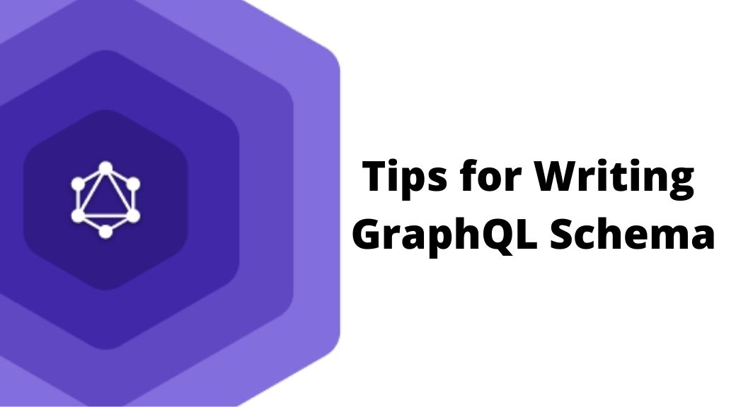 Tips for Writing GraphQL Schema