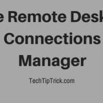 Top 3 free Remote Desktop Connections Manager