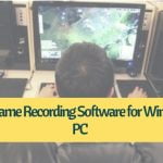 Best Game Recording Software for Windows PC