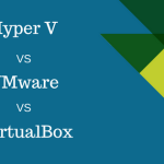 Hyper V Vs VMware VS VirtualBox