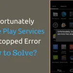 Unfortunately Google Play Services Has Stopped Error on Android