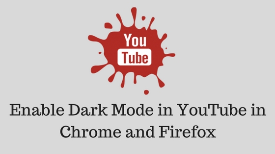 How to Enable Dark Mode in YouTube in Chrome and Firefox on Mac or Windows PC