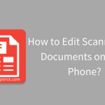 How to Edit Scanned PDF Documents on Your Phone