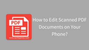 How to Edit Scanned PDF Documents on Your Phone