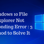 Windows 10 File Explorer Not Responding Error
