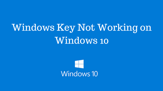 Windows Key Not Working on Windows 10 - How to Fix? - TechTipTrick