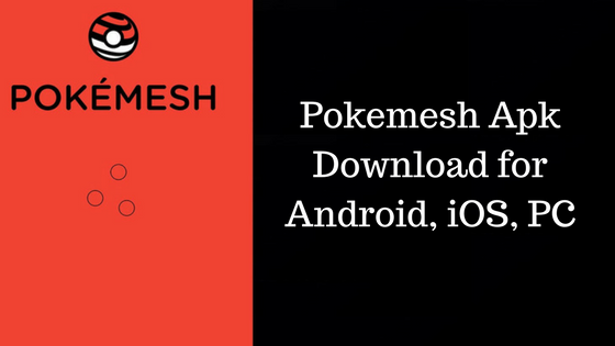 Pokemesh Apk for Android and iPhone