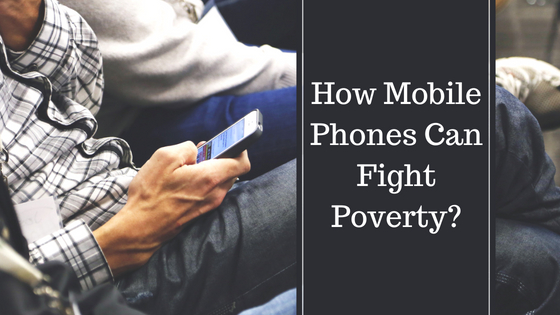 How Mobile Phones Can Fight Poverty