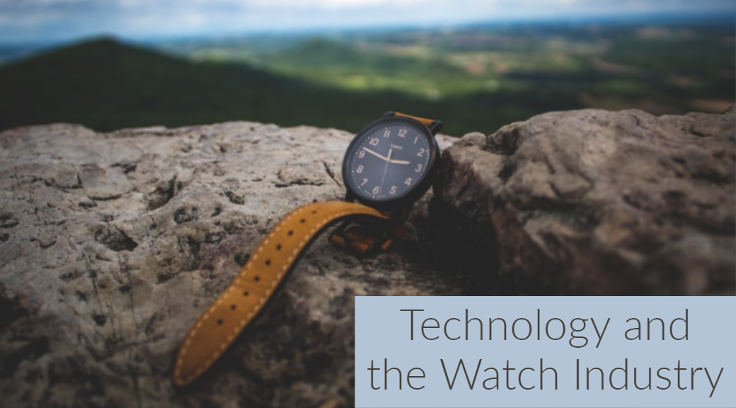 Technology and the Watch Industry