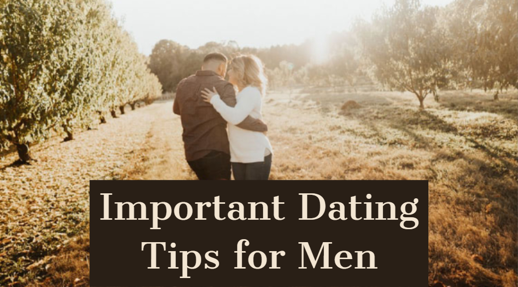 Important Dating Tips for Men
