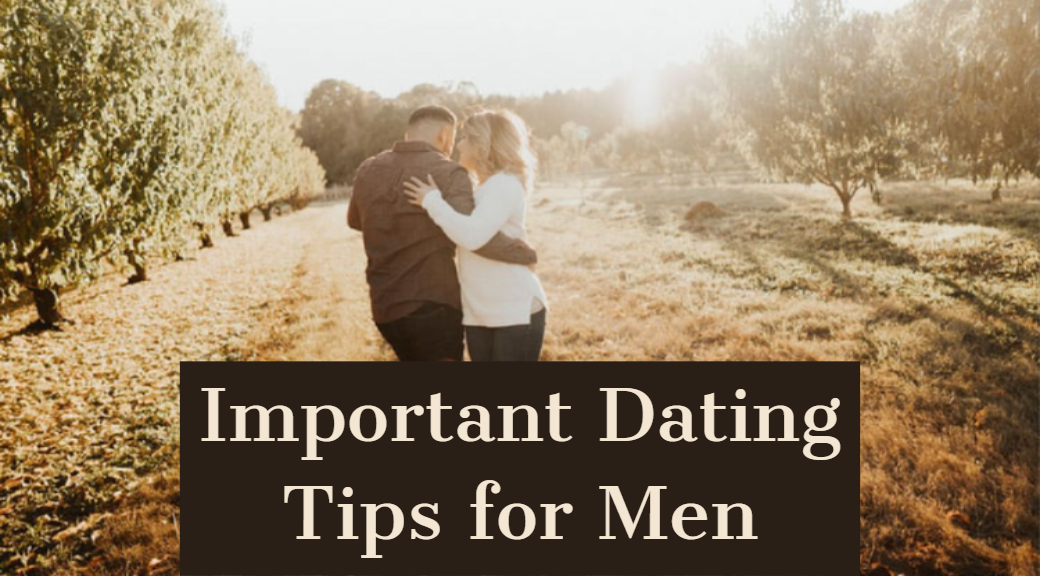 Important Dating Tips For Men