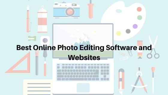 Best Online Photo Editing Software and Websites