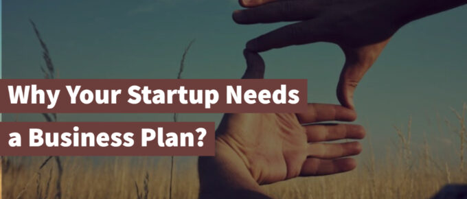 Why Your Startup Needs a Business Plan
