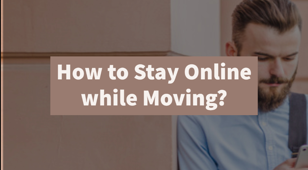 How to Stay Online while Moving