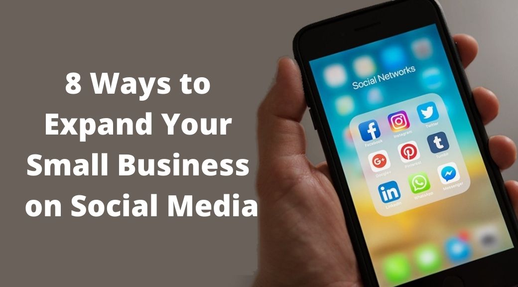 8 Ways to Expand Your Small Business on Social Media