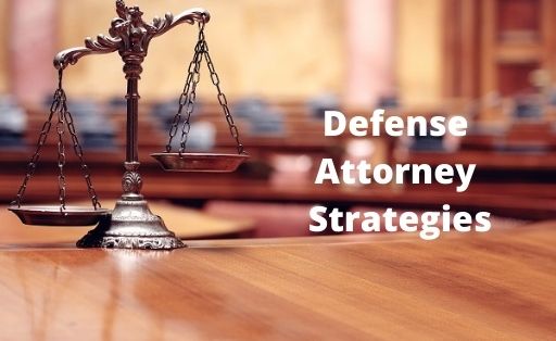 Defense Attorney Strategies