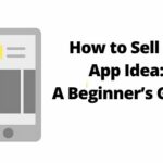 How to Sell an App Idea: A Beginner’s Guide