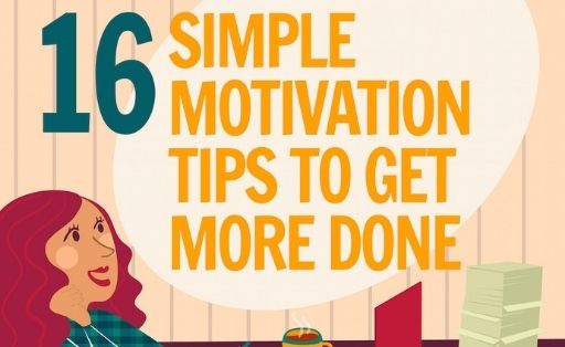 16 Simple Motivation Tips to Get More Done