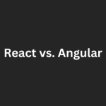 React vs. Angular